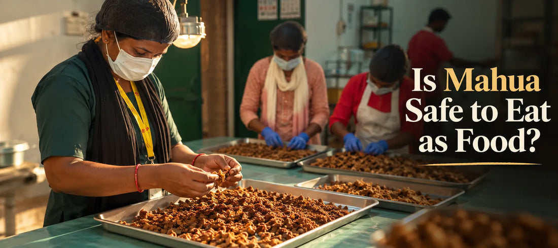 Is Mahua Safe to Eat as Food? What Consumers Should Know